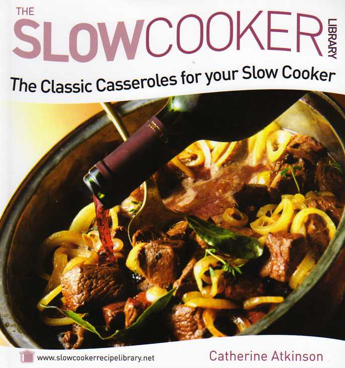 The Classic Casseroles for your Slow Cooker by Catherine Atkinson